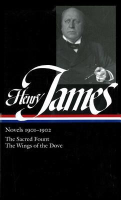 Henry James: Novels 1901-1902 (Loa #162): The Sacred Fount / The Wings of the Dove by James, Henry