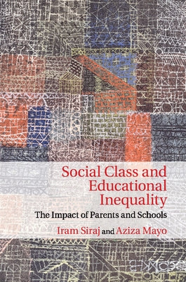 Social Class and Educational Inequality by Siraj, Iram