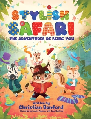 Stylish Safari: The Adventures of Being You by Benford, Christian