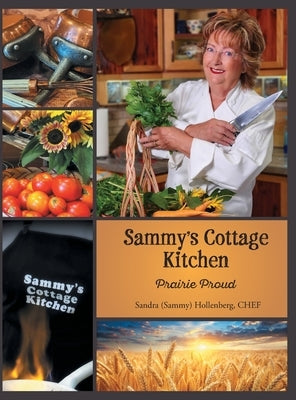 Sammy's Cottage Kitchen: Prairie Proud by Hollenberg, Sandra (Sammy)