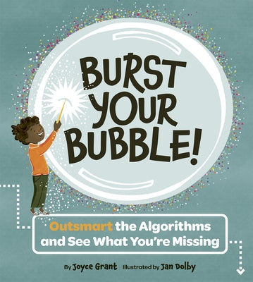 Burst Your Bubble!: Outsmart the Algorithms and See What You're Missing by Grant, Joyce