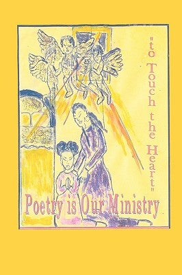 Poetry Is Our Ministry to Touch the Heart by Ballard, Anelda Lukesia