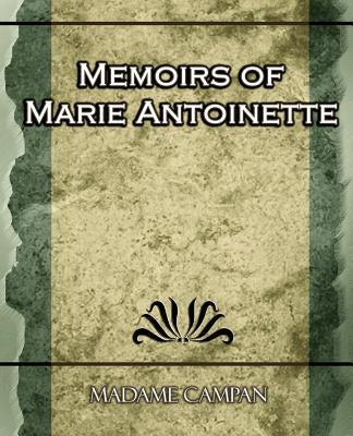 Memoirs of Marie Antoinette by Madame Campan, Campan