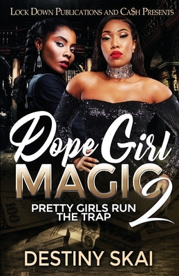 Dope Girl Magic 2: Pretty Girls Run the Trap by Skai, Destiny
