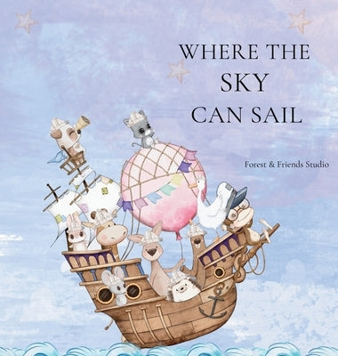 Where the Sky can Sail by Studio, Forest &. Friends