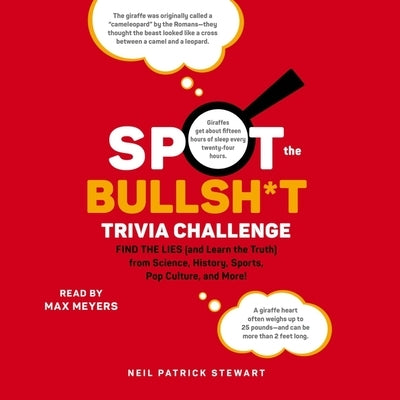 Spot the Bullsh*t Trivia Challenge: Find the Lies (and Learn the Truth) from Science, History, Sports, Pop Culture, and More! by Stewart, Neil Patrick