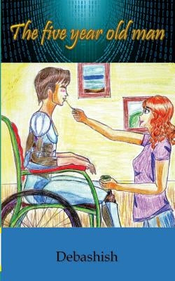 The Five Year Old Man by , Debashish