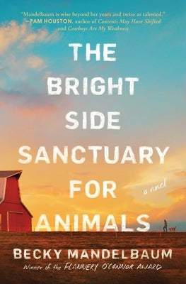 The Bright Side Sanctuary for Animals by Mandelbaum, Becky