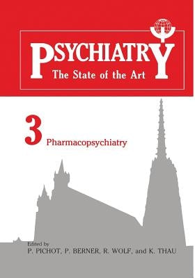 Psychiatry: The State of the Art Volume 3 Pharmacopsychiatry by Pichot, P.