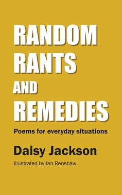 Random Rants and Remedies: Poems for everyday situations by Jackson, Daisy
