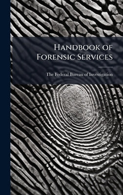 Handbook of Forensic Services by The Federal Bureau of Investigation (