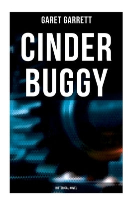 Cinder Buggy: Historical Novel by Garrett, Garet