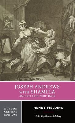 Joseph Andrews with Shamela and Related Writings: A Norton Critical Edition by Fielding, Henry