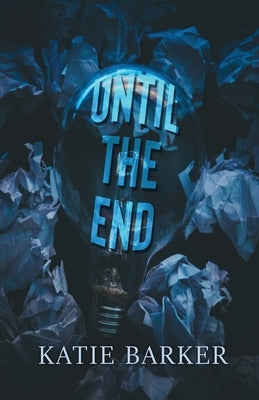 Until the End by Barker, Katie