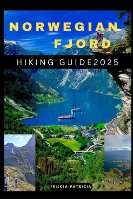 Norwegian Fjords Hiking Guide 2025 by Patricia, Felicia