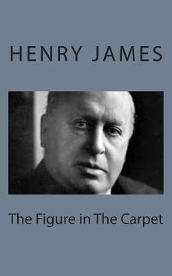 The Figure in The Carpet by James, Henry