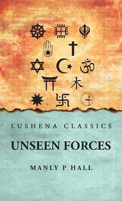 Unseen Forces by Manly P Hall