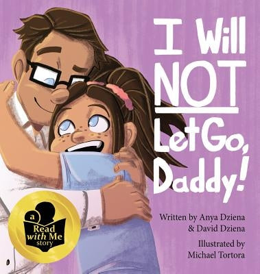 I Will Not Let Go, Daddy! by Dziena, David Michael