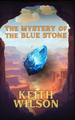 The Mystery of the Blue Stone by Wilson, Keith D.