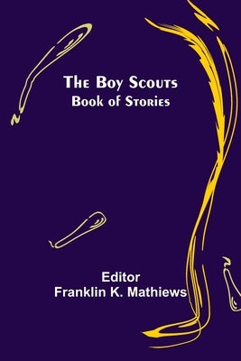 The Boy Scouts Book of Stories by K. Mathiews, Franklin