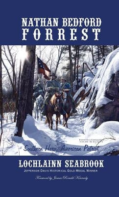 Nathan Bedford Forrest: Southern Hero, American Patriot by Seabrook, Lochlainn