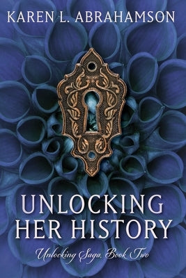 Unlocking Her History by Abrahamson, Karen L.