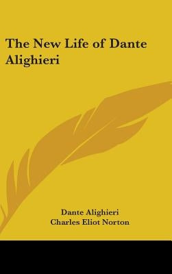 The New Life of Dante Alighieri by Alighieri, Dante