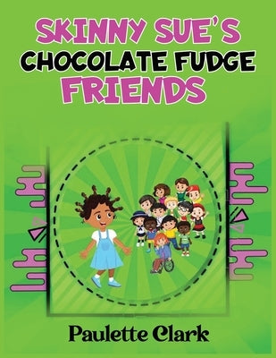Skinny Sue's Chocolate Fudge Friends by Clark, Paulette