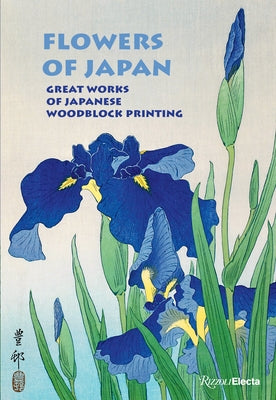 Flowers of Japan: Great Works of Japanese Woodblock Printing by Balcou, Amélie