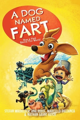 A Dog Named Fart: How a Fart Saved the World by Waidelich, Stefan