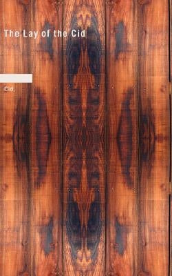 The Lay of the Cid by Cid