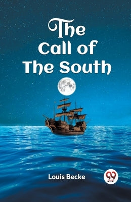 The Call of the South by Becke, Louis