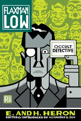 Flaxman Low: Occult Detective by E. and H. Heron