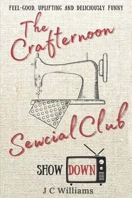 The Crafternoon Sewcial Club - Showdown by Williams, J. C.
