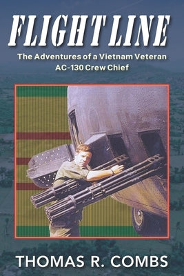 Flight Line: The Adventures of a Vietnam-Era AC-130 Crew Chief by Combs, Thomas R.