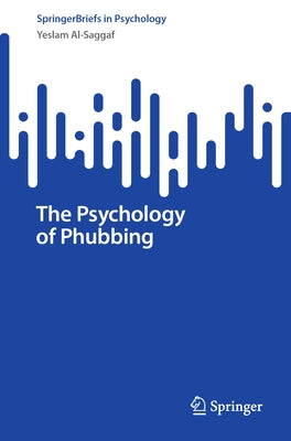 The Psychology of Phubbing by Al-Saggaf, Yeslam