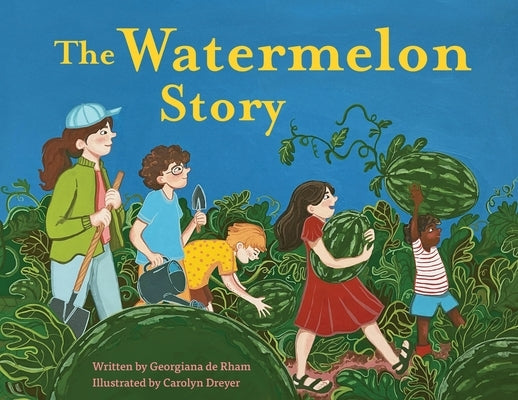 The Watermelon Story by de Rham, Georgiana