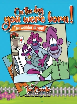 On the Day You Were Born: The Wonder of You by Brodie, Tim
