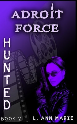 Adroit Force: Hunted: Book 2 by Marie, L. Ann