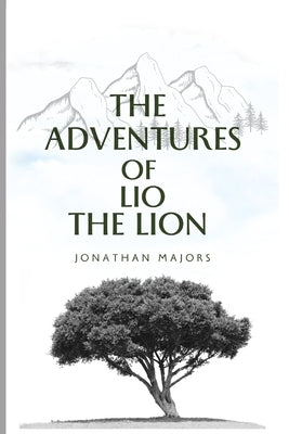 The adventures of Lio: The Lion by Majors, Jonathan