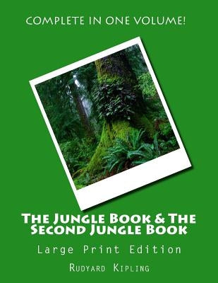 The Jungle Book & The Second Jungle Book - Large Print Edition: Complete in One Volume by Kipling, Rudyard