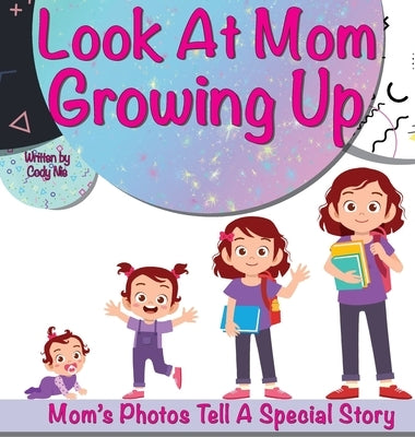 Look At Mom Growing Up by Nie, Cody