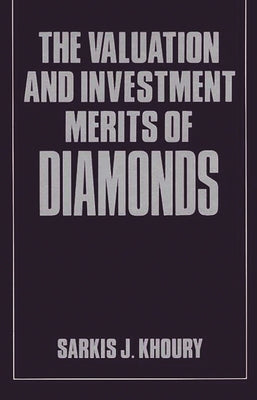 The Valuation and Investment Merits of Diamonds by Khoury, Sarkis