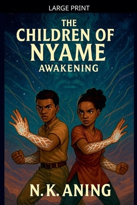 The Children of Nyame: Awakening by Aning, N. K.