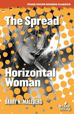 The Spread / Horizontal Woman by Malzberg, Barry N.