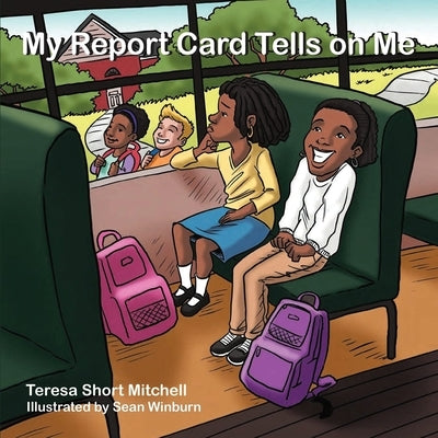 My Report Card Tells on Me by Short Mitchell, Teresa