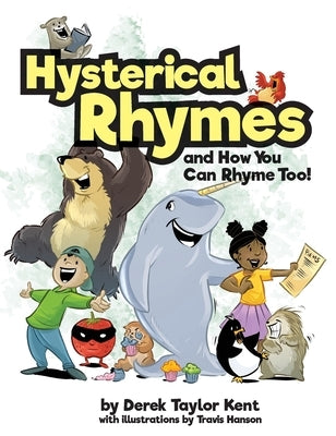Hysterical Rhymes and How You Can Rhyme Too! by Kent, Derek Taylor