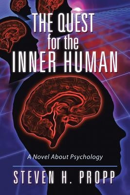 The Quest for the Inner Human: A Novel about Psychology by Propp, Steven H.