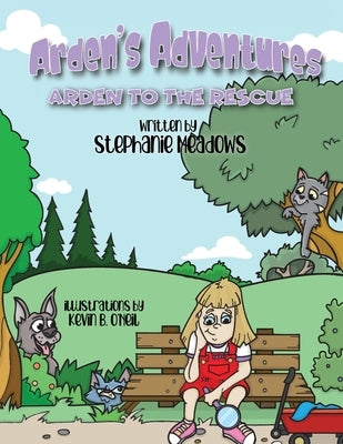 Arden's Adventures: Arden to the Rescue by O'Neil, Kevin