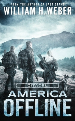 America Offline: Citadel (A Post-Apocalyptic Survival Series) by Weber, William H.